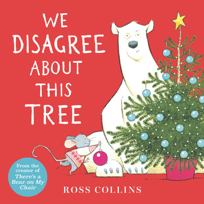 We Disagree about This Tree: A Christmas Story by Collins, Ross