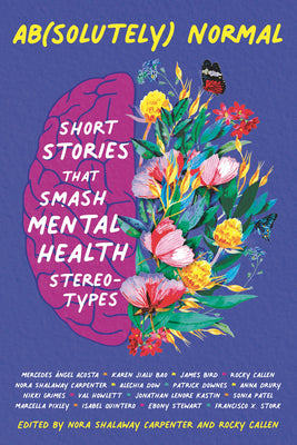 Ab(solutely) Normal: Short Stories That Smash Mental Health Stereotypes by Carpenter, Nora Shalaway