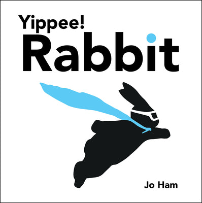 Yippee! Rabbit by Ham, Jo