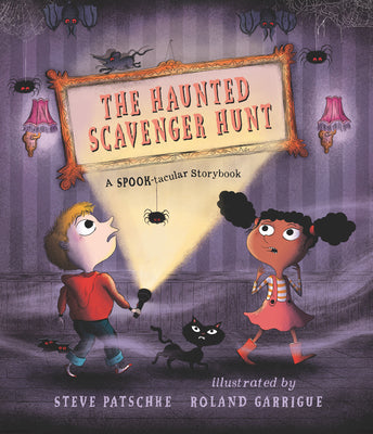 The Haunted Scavenger Hunt: A Spook-Tacular Storybook by Patschke, Steve