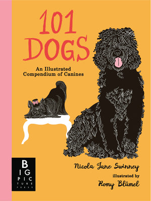 101 Dogs: An Illustrated Compendium of Canines by Swinney, Nicola Jane