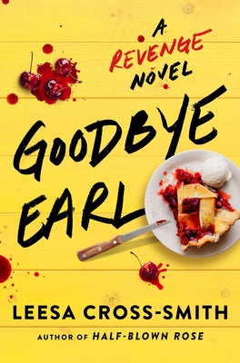 Goodbye Earl: A Revenge Novel by Cross-Smith, Leesa