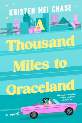 A Thousand Miles to Graceland by Chase, Kristen Mei