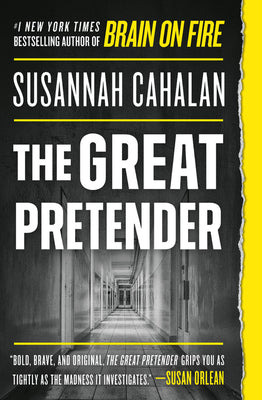 The Great Pretender: The Undercover Mission That Changed Our Understanding of Madness by Cahalan, Susannah