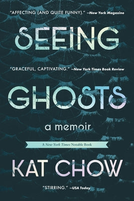 Seeing Ghosts: A Memoir by Chow, Kat