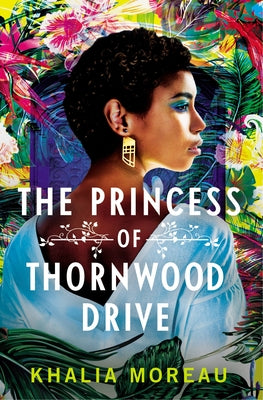 The Princess of Thornwood Drive by Moreau, Khalia