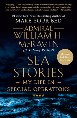 Sea Stories: My Life in Special Operations by McRaven, William H.