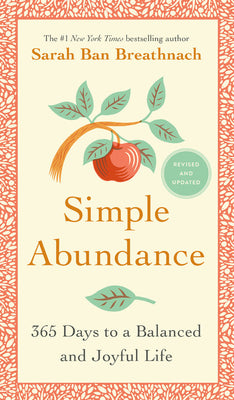 Simple Abundance: 365 Days to a Balanced and Joyful Life by Ban Breathnach, Sarah