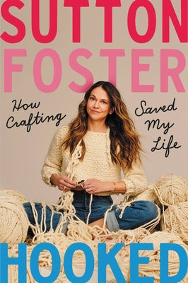 Hooked: How Crafting Saved My Life by Foster, Sutton