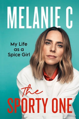 The Sporty One: My Life as a Spice Girl by Chisholm, Melanie