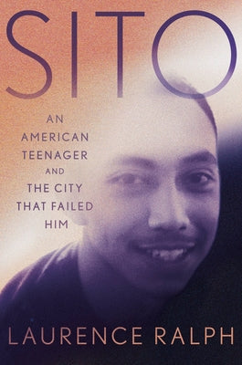 Sito: An American Teenager and the City That Failed Him by Ralph, Laurence