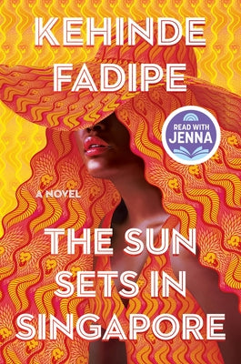 The Sun Sets in Singapore: A Today Show Read with Jenna Book Club Pick by Fadipe, Kehinde