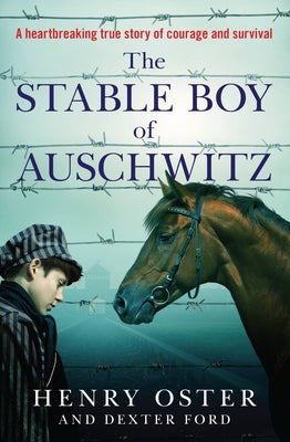 The Stable Boy of Auschwitz by Oster, Henry