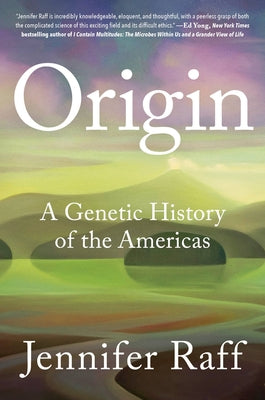 Origin: A Genetic History of the Americas by Raff, Jennifer