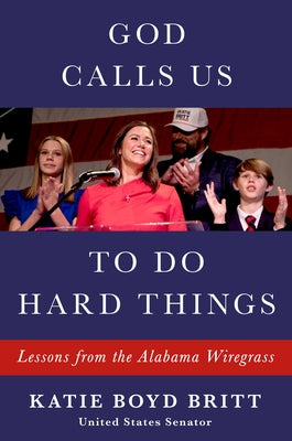 God Calls Us to Do Hard Things: Lessons from the Alabama Wiregrass by Britt, Katie