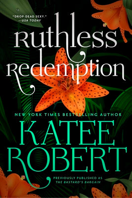 Ruthless Redemption (Previously Published as the Bastard's Bargain) by Robert, Katee