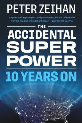 The Accidental Superpower: Ten Years on by Zeihan, Peter