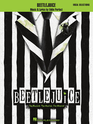 Beetlejuice: The Musical. the Musical. the Musical. Vocal Selections by Perfect, Eddie