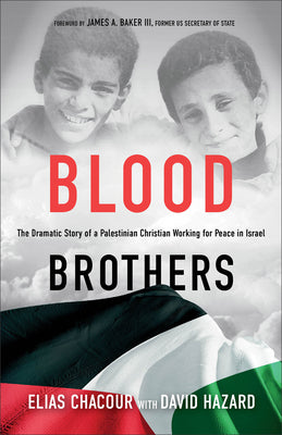 Blood Brothers: The Dramatic Story of a Palestinian Christian Working for Peace in Israel by Chacour, Elias
