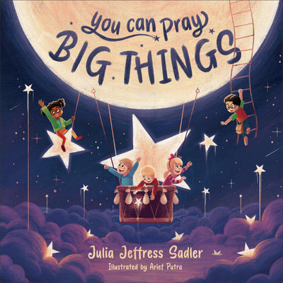 You Can Pray Big Things by Sadler, Julia Jeffress