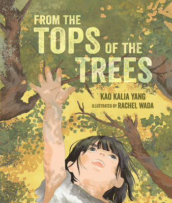 From the Tops of the Trees by Yang, Kao Kalia