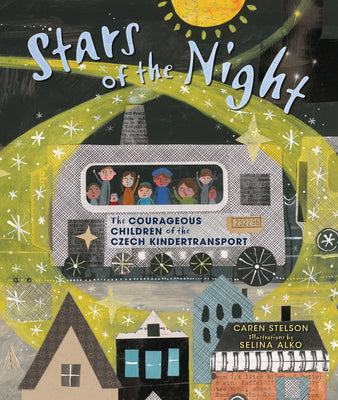 Stars of the Night: The Courageous Children of the Czech Kindertransport by Stelson, Caren