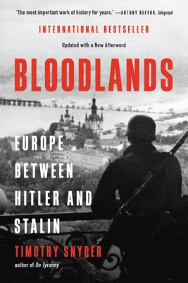 Bloodlands: Europe Between Hitler and Stalin by Snyder, Timothy