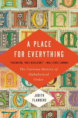 A Place for Everything: The Curious History of Alphabetical Order by Flanders, Judith