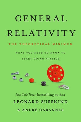 General Relativity: The Theoretical Minimum by Susskind, Leonard