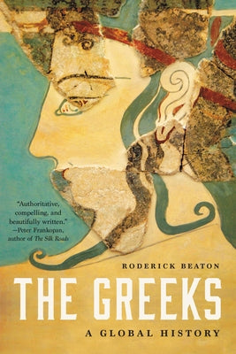 The Greeks: A Global History by Beaton, Roderick