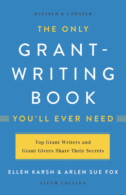 The Only Grant-Writing Book You'll Ever Need by Karsh, Ellen