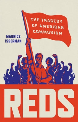 Reds: The Tragedy of American Communism by Isserman, Maurice