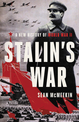 Stalin's War: A New History of World War II by McMeekin, Sean