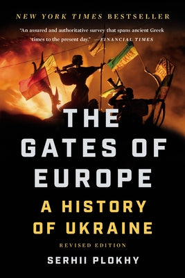 The Gates of Europe: A History of Ukraine by Plokhy, Serhii