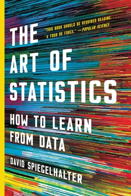 The Art of Statistics: How to Learn from Data by Spiegelhalter, David