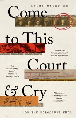 Come to This Court and Cry: How the Holocaust Ends by Kinstler, Linda