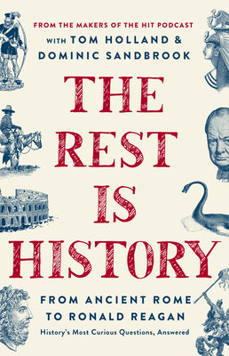 The Rest Is History: From Ancient Rome to Ronald Reagan--History's Most Curious Questions, Answered by Goalhanger Podcasts