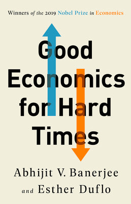 Good Economics for Hard Times by Banerjee, Abhijit V.