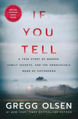 If You Tell: A True Story of Murder, Family Secrets, and the Unbreakable Bond of Sisterhood by Olsen, Gregg
