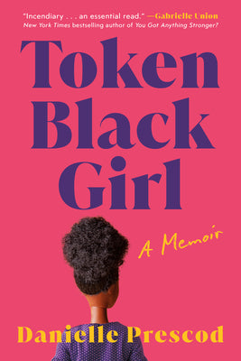 Token Black Girl: A Memoir by Prescod, Danielle