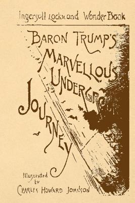 Baron Trump's Marvellous Underground Journey by Lockwood, Ingersoll