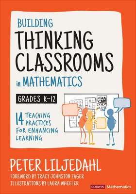 Building Thinking Classrooms in Mathematics, Grades K-12: 14 Teaching Practices for Enhancing Learning by Liljedahl, Peter