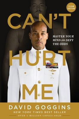 Can't Hurt Me: Master Your Mind and Defy the Odds - Clean Edition by Goggins, David