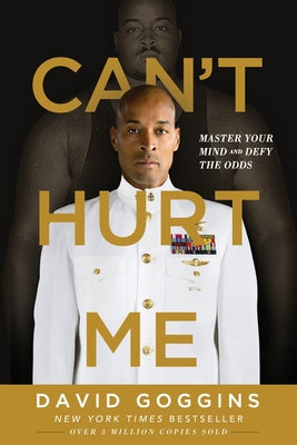Can't Hurt Me: Master Your Mind and Defy the Odds by Goggins, David