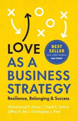 Love as a Business Strategy: Resilience, Belonging & Success by Anwar, Mohammad F.