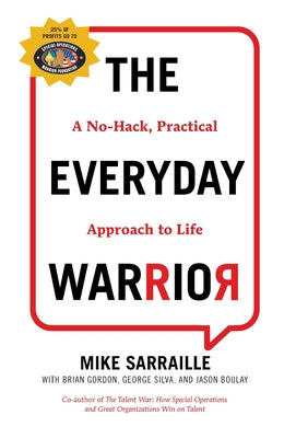 The Everyday Warrior: A No-Hack, Practical Approach to Life by Sarraille, Mike