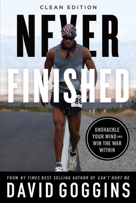Never Finished: Unshackle Your Mind and Win the War Within - Clean Edition by Goggins, David