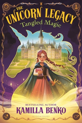 The Unicorn Legacy: Tangled Magic by Benko, Kamilla