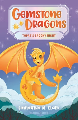 Gemstone Dragons 3: Topaz's Spooky Night by Clark, Samantha M.
