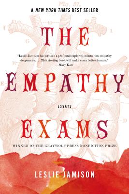 The Empathy Exams: Essays by Jamison, Leslie